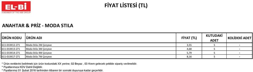 5,79 5-611-01XX17-271 Moda Stila 7M Çerçeve 8,16 5 - * Ürün renklerini belirtmek