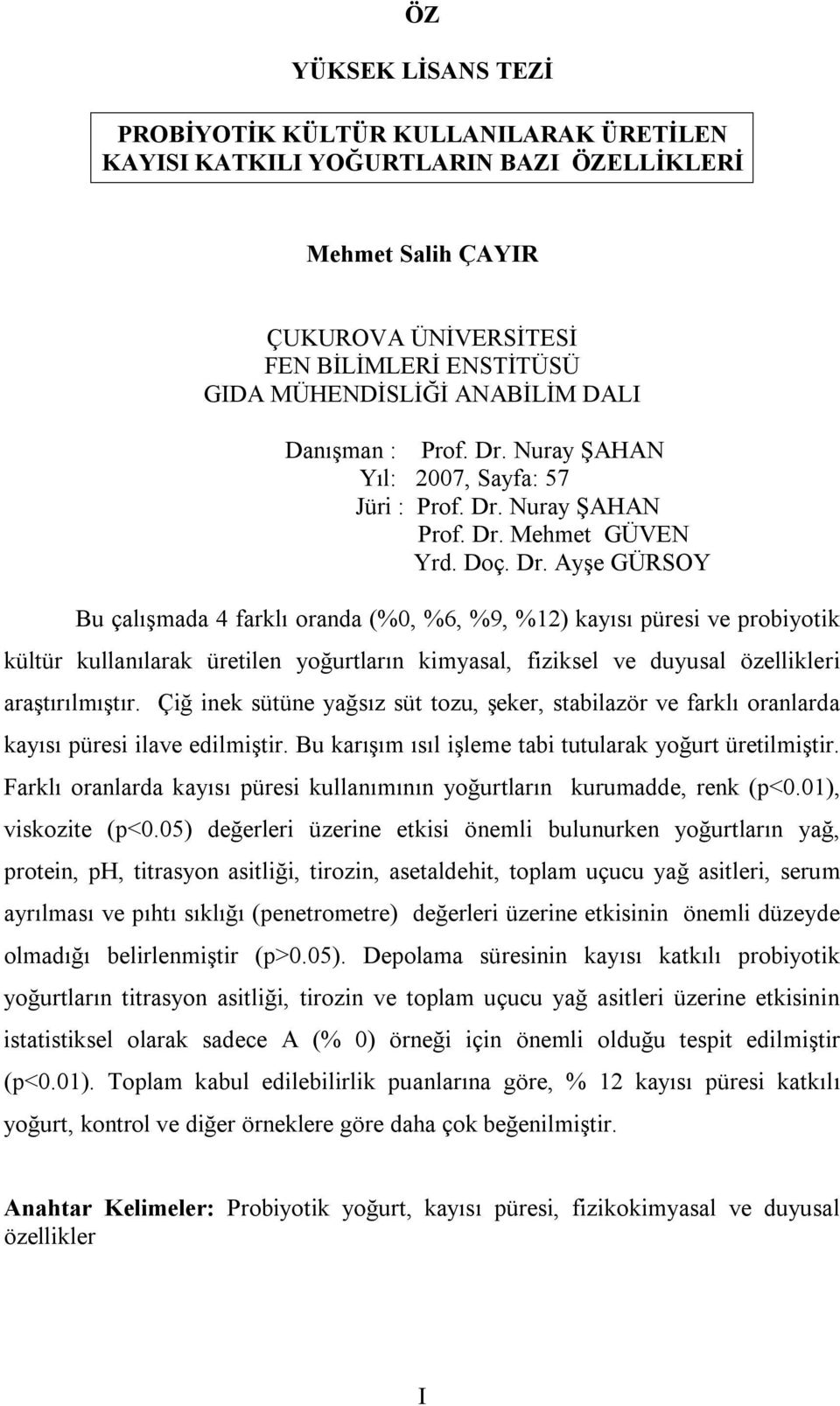 Nuray ŞAHAN Yıl: 2007, Sayfa: 57 Jüri : Prof. Dr.