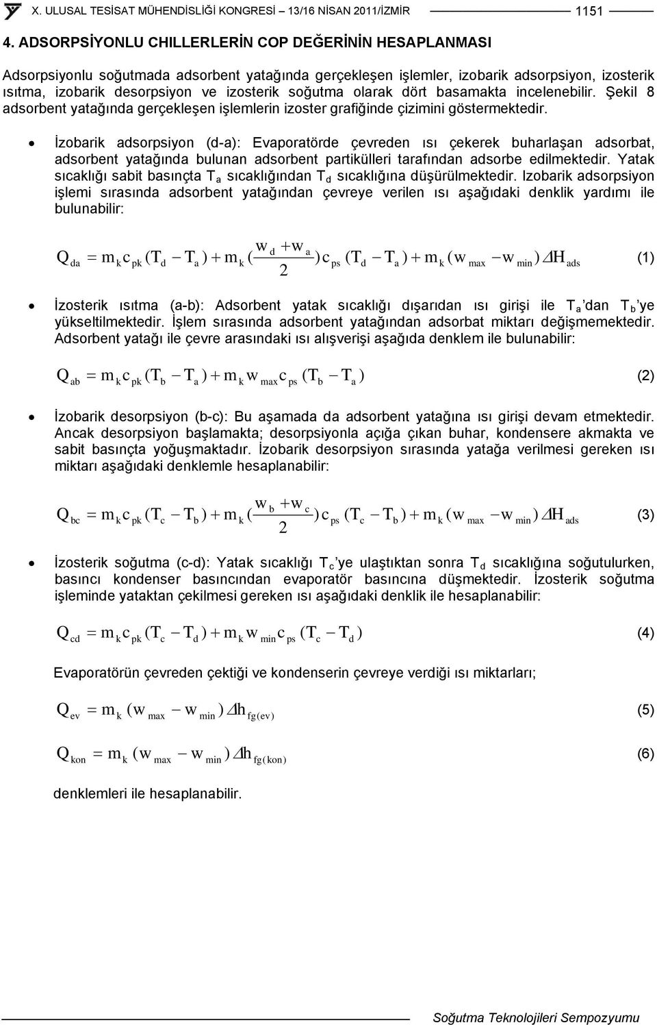 olara dört basamata incelenebilir. Şeil 8 adsorbent yatağında gerçeleşen işlemlerin izoster grafiğinde çizimini göstermetedir.