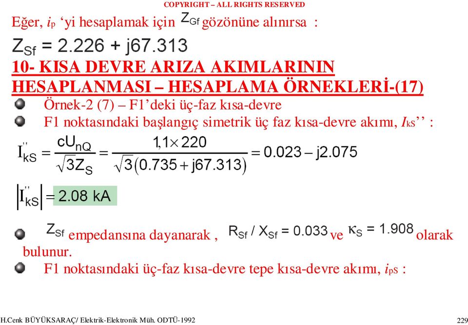 kısa-devre akımı, IkS : empedansına dayanarak, ve olarak bulunur.