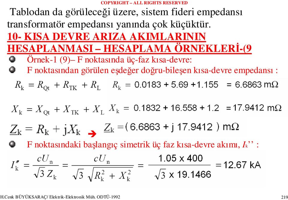 HESAPLANMASI HESAPLAMA ÖRNEKLERĐ-(9 Örnek-1 (9) F noktasında üç-faz kısa-devre: F