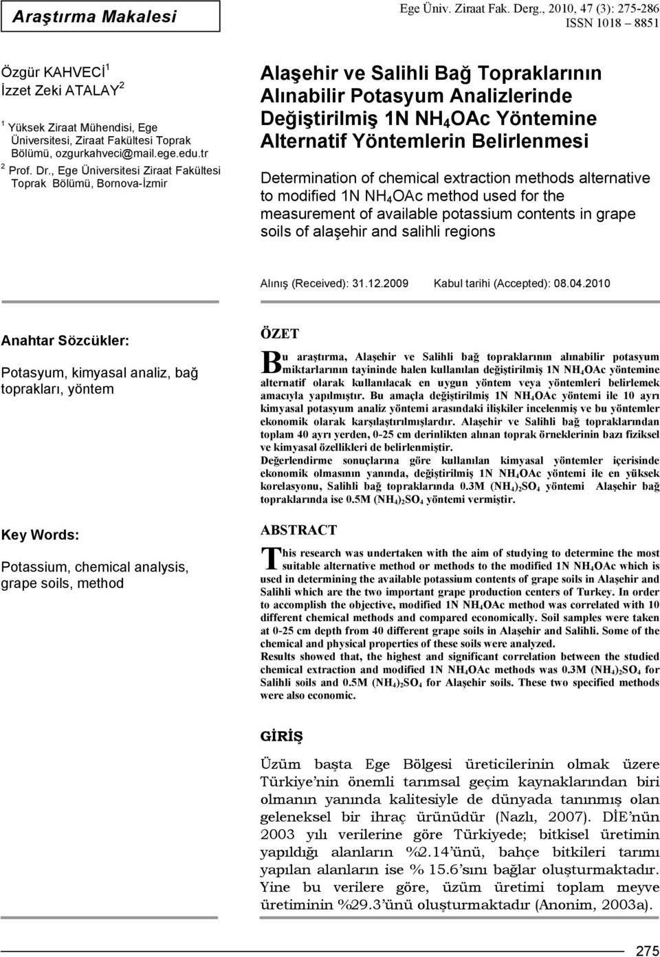 , Ege Üniversitesi Ziraat Fakültesi Toprak Bölümü, Bornova-İzmir Alaşehir ve Salihli Bağ Topraklarının Alınabilir Potasyum Analizlerinde Değiştirilmiş 1N NH 4 OAc Yöntemine Alternatif Yöntemlerin