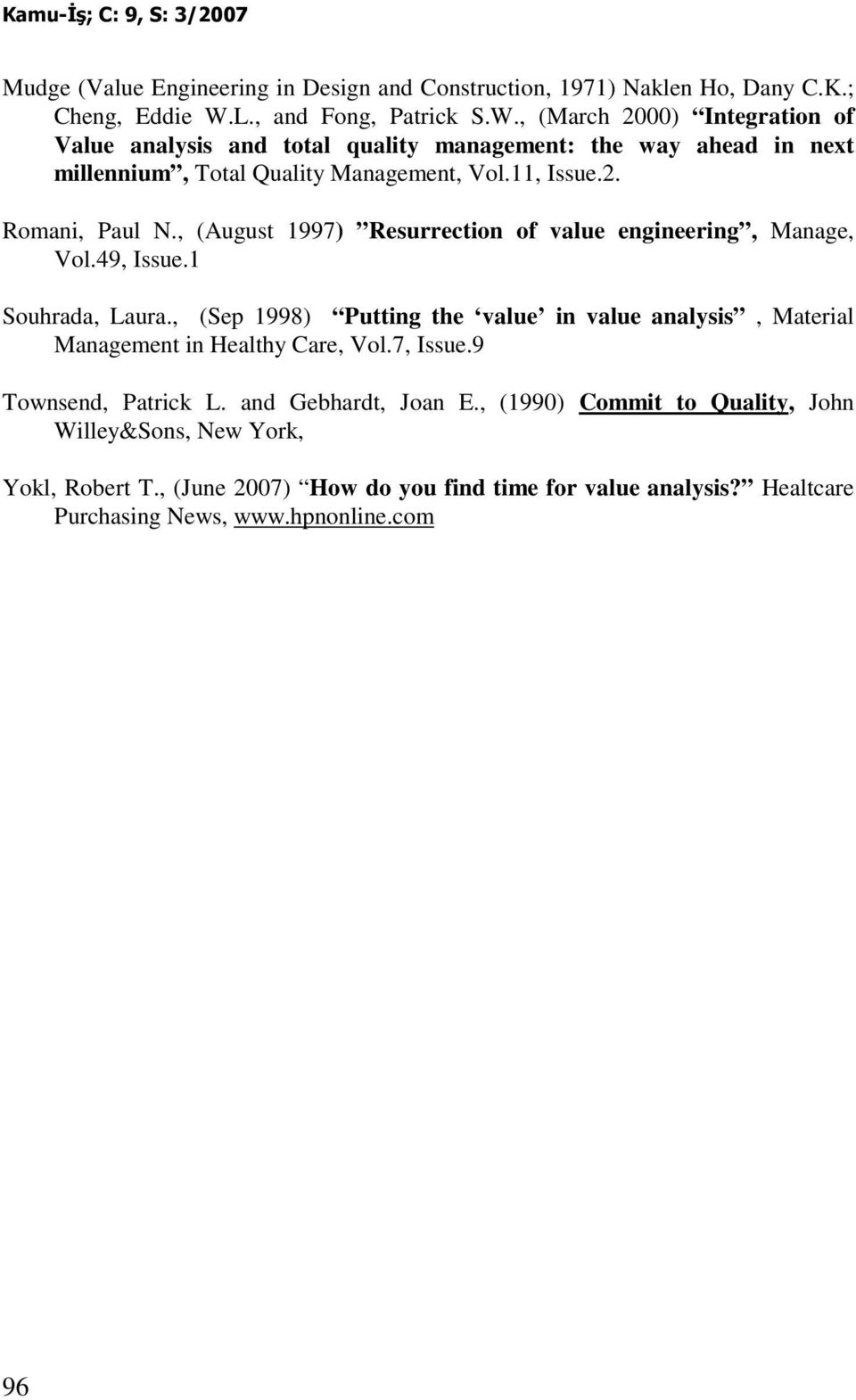 2. Romani, Paul N., (August 1997) Resurrection of value engineering, Manage, Vol.49, Issue.1 Souhrada, Laura.