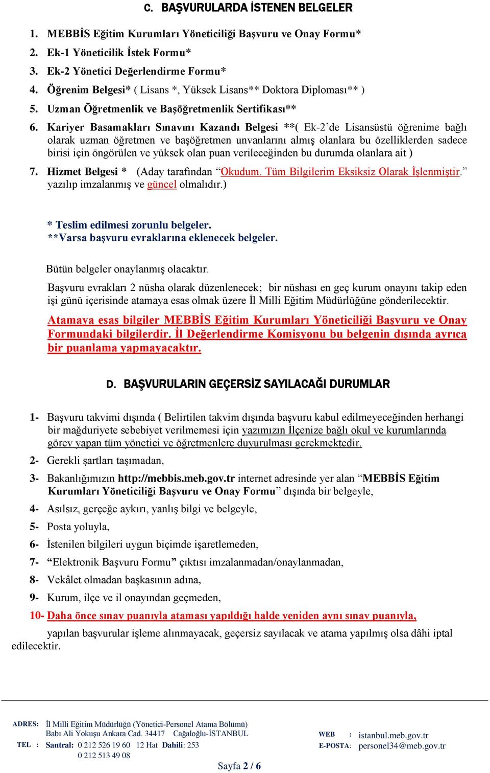 Kariyer Basamakları Sınavını Kazandı Belgesi **( Ek-2 de Lisansüstü öğrenime bağlı olarak uzman öğretmen ve başöğretmen unvanlarını almış olanlara bu özelliklerden sadece birisi için öngörülen ve