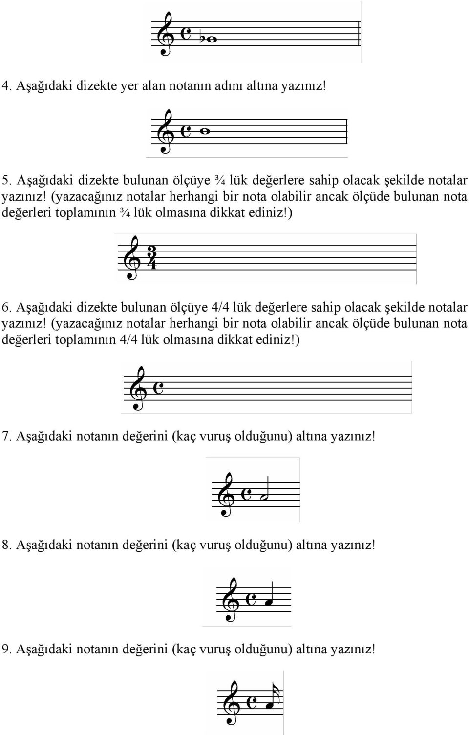 Aşağıdaki dizekte bulunan ölçüye 4/4 lük değerlere sahip olacak şekilde notalar yazınız!