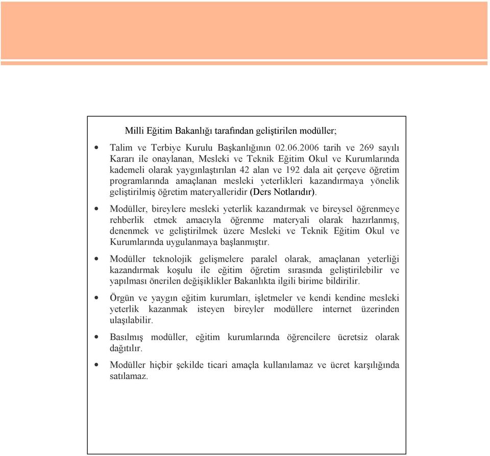 yeterlikleri kazandırmaya yönelik geliştirilmiş öğretim materyalleridir (Ders Notlarıdır).