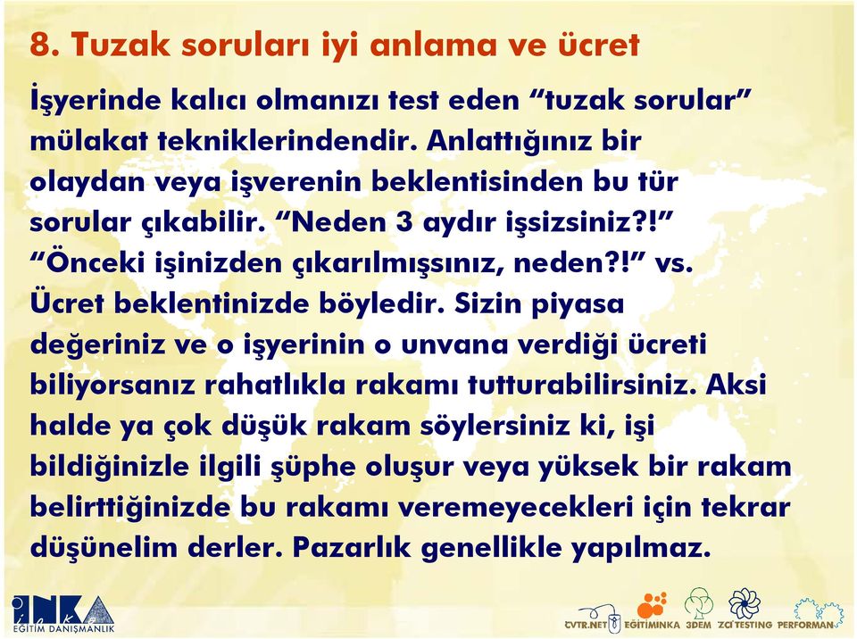 Ücret beklentinizde böyledir. Sizin piyasa değeriniz ve o işyerinin o unvana verdiği ücreti biliyorsanız rahatlıkla rakamı tutturabilirsiniz.