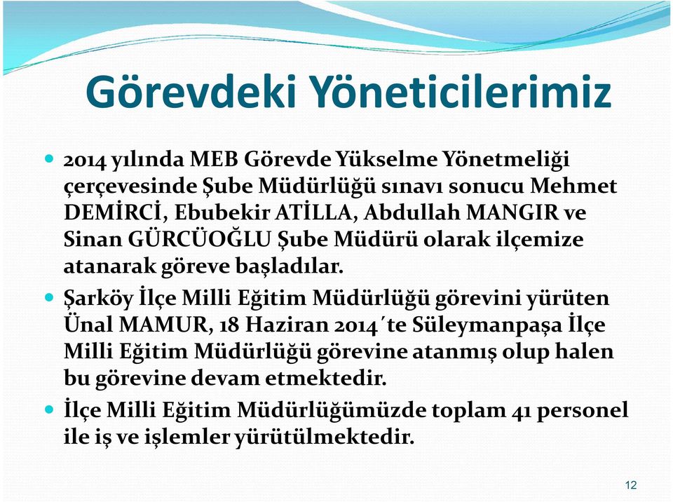 Şarköy İlçe Milli Eğitim Müdürlüğü görevini yürüten Ünal MAMUR, 18 Haziran 2014 te Süleymanpaşa İlçe Milli Eğitim Müdürlüğü