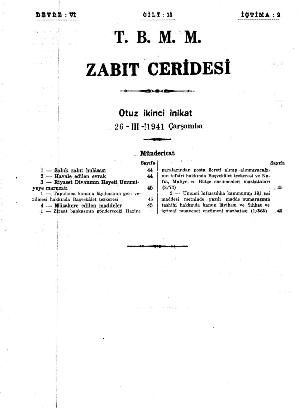 marıjzatı 45 1, Tapulama kanunu lâyihasının geri verilmesi hakkında Başvekâlet tezkeresi 45 4 Müzakere edilen maddeler 45 X -Ziraat bankasının göndereceği Hazine