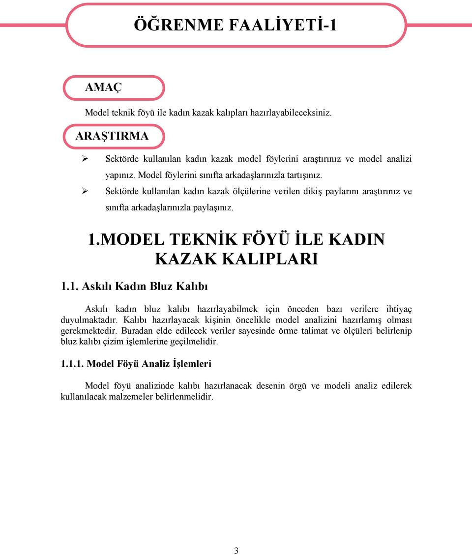 Sektörde kullanılan kadın kazak ölçülerine verilen dikiş paylarını araştırınız ve sınıfta arkadaşlarınızla paylaşınız. 1.