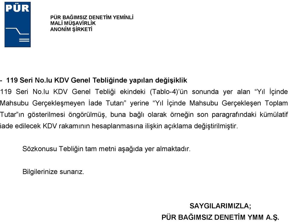 Mahsubu Gerçekleşen Toplam Tutar ın gösterilmesi öngörülmüş, buna bağlı olarak örneğin son paragrafındaki kümülatif iade