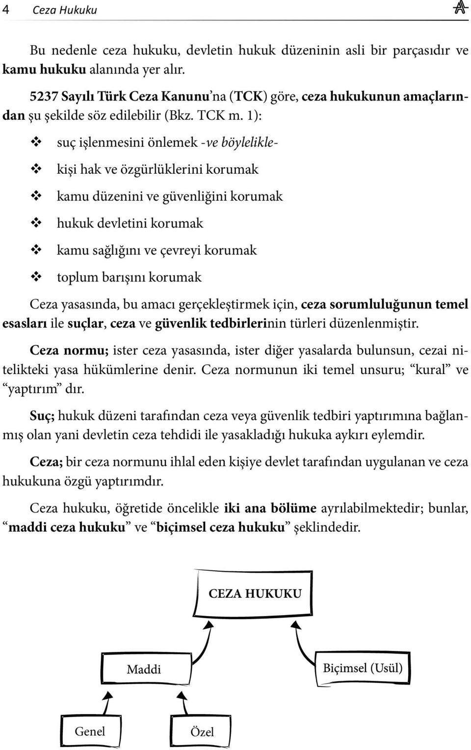 1): v suç işlenmesini önlemek -ve böyleliklev v v v v kişi hak ve özgürlüklerini korumak kamu düzenini ve güvenliğini korumak hukuk devletini korumak kamu sağlığını ve çevreyi korumak toplum barışını