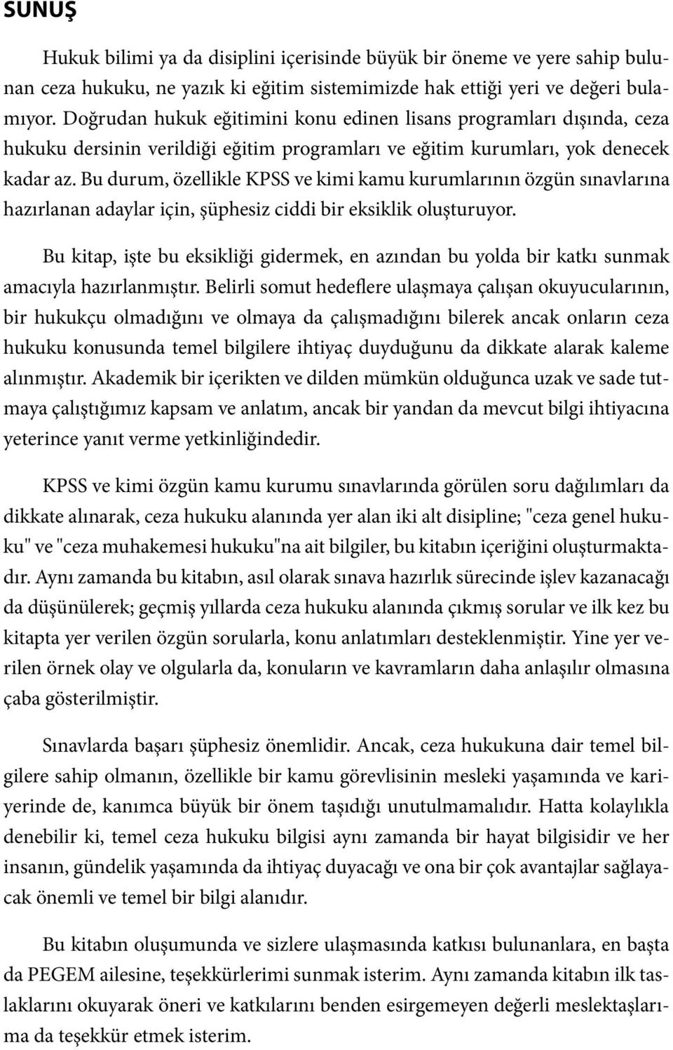 Bu durum, özellikle KPSS ve kimi kamu kurumlarının özgün sınavlarına hazırlanan adaylar için, şüphesiz ciddi bir eksiklik oluşturuyor.