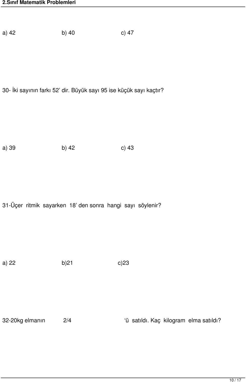 a) 39 b) 42 c) 43 31-Üçer ritmik sayarken 18 den sonra hangi