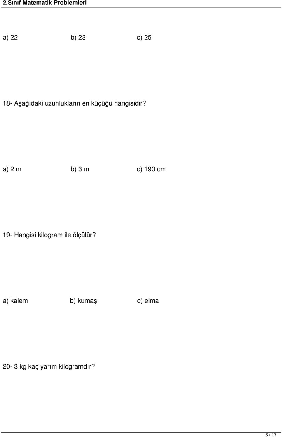 a) 2 m b) 3 m c) 190 cm 19- Hangisi kilogram