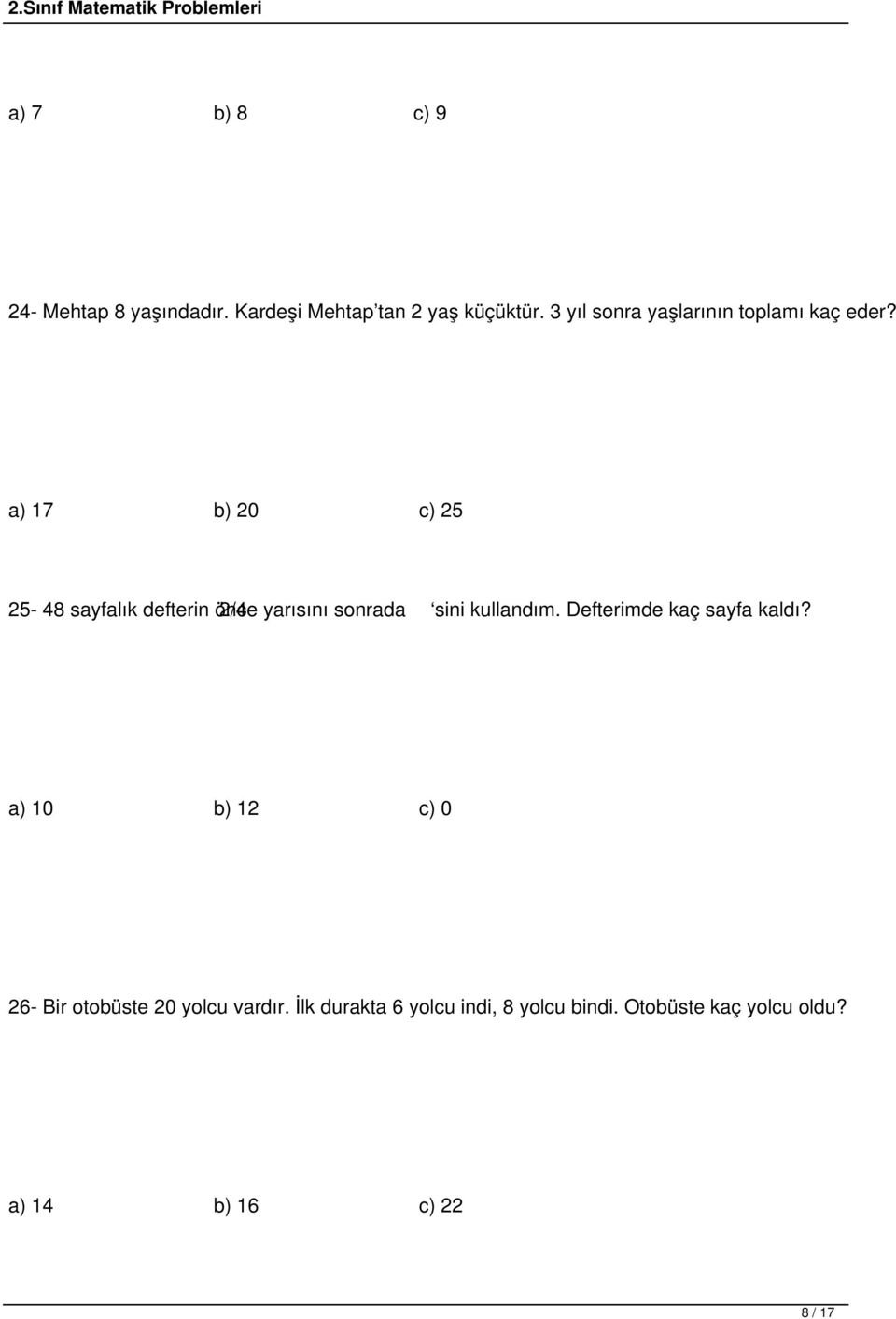 a) 17 b) 20 c) 25 25-48 sayfalık defterin önce 2/4 yarısını sonrada sini kullandım.