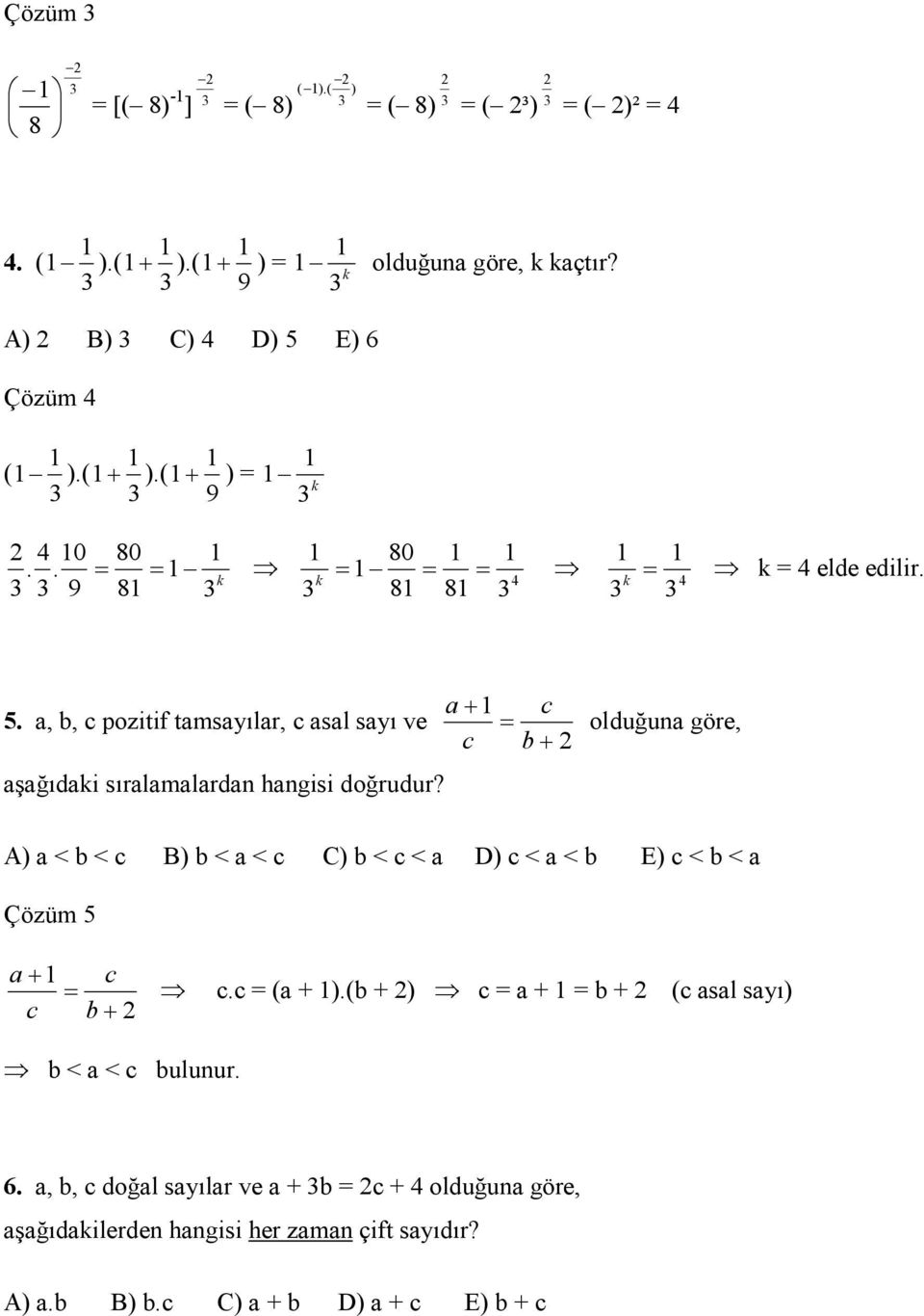 olduğuna göre, A) a < b < c B) b < a < c C) b < c < a D) c < a < b E) c < b < a Çözüm 5 a+ c c b+ c.c (a + ).