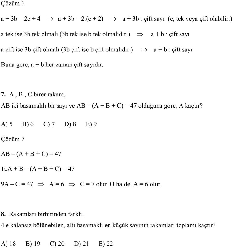 A, B, C birer rakam, AB iki basamaklı bir sayı ve AB (A + B + C) 47 olduğuna göre, A kaçtır?