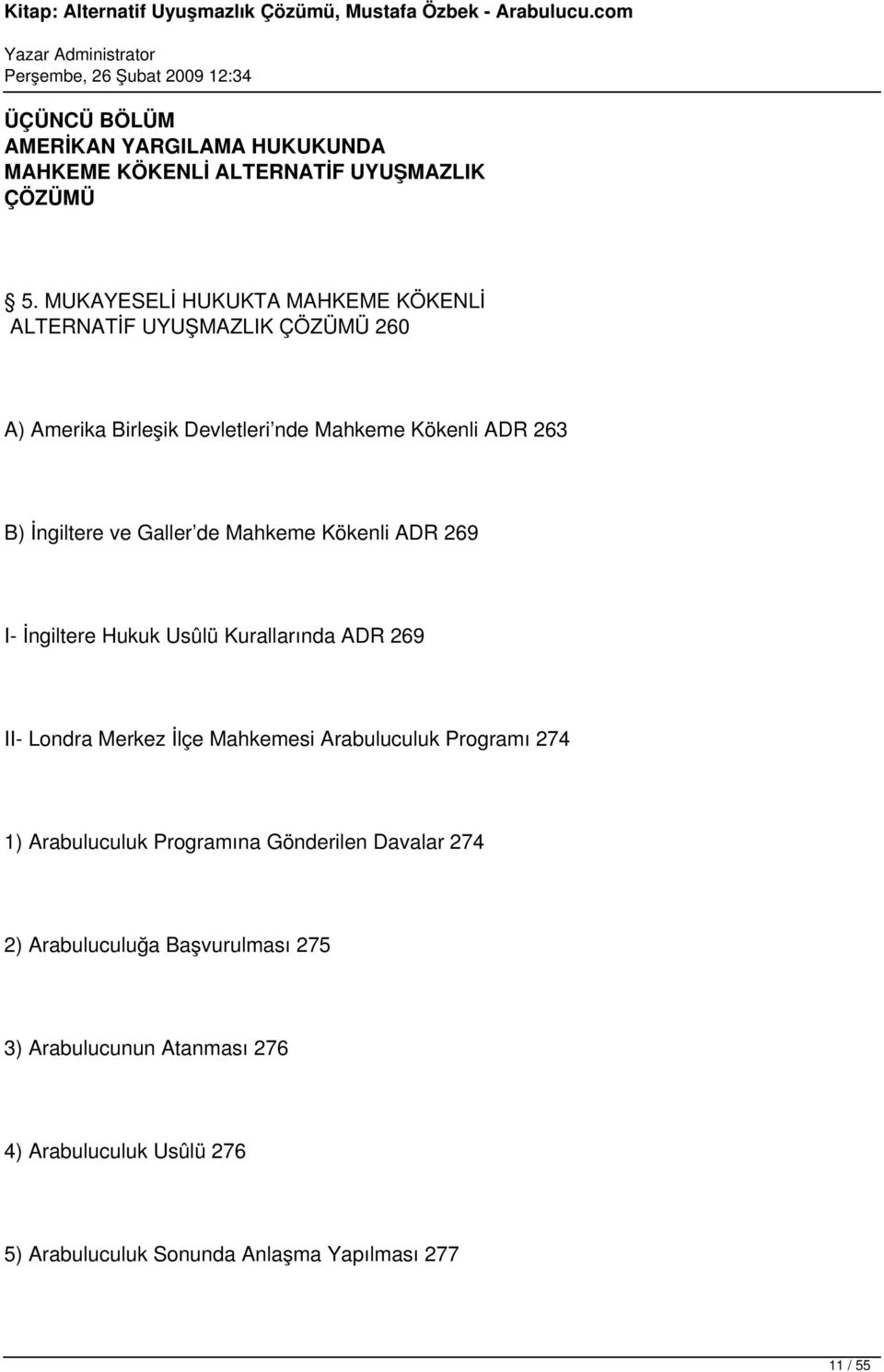 ve Galler de Mahkeme Kökenli ADR 269 I- İngiltere Hukuk Usûlü Kurallarında ADR 269 II- Londra Merkez İlçe Mahkemesi Arabuluculuk Programı