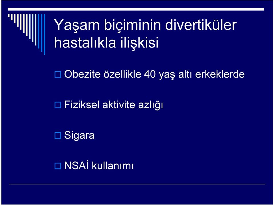 özellikle 40 yaş altı erkeklerde