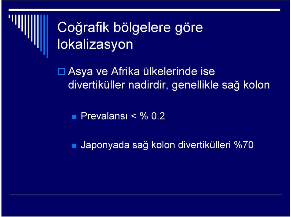 nadirdir, genellikle sağ kolon Prevalansı