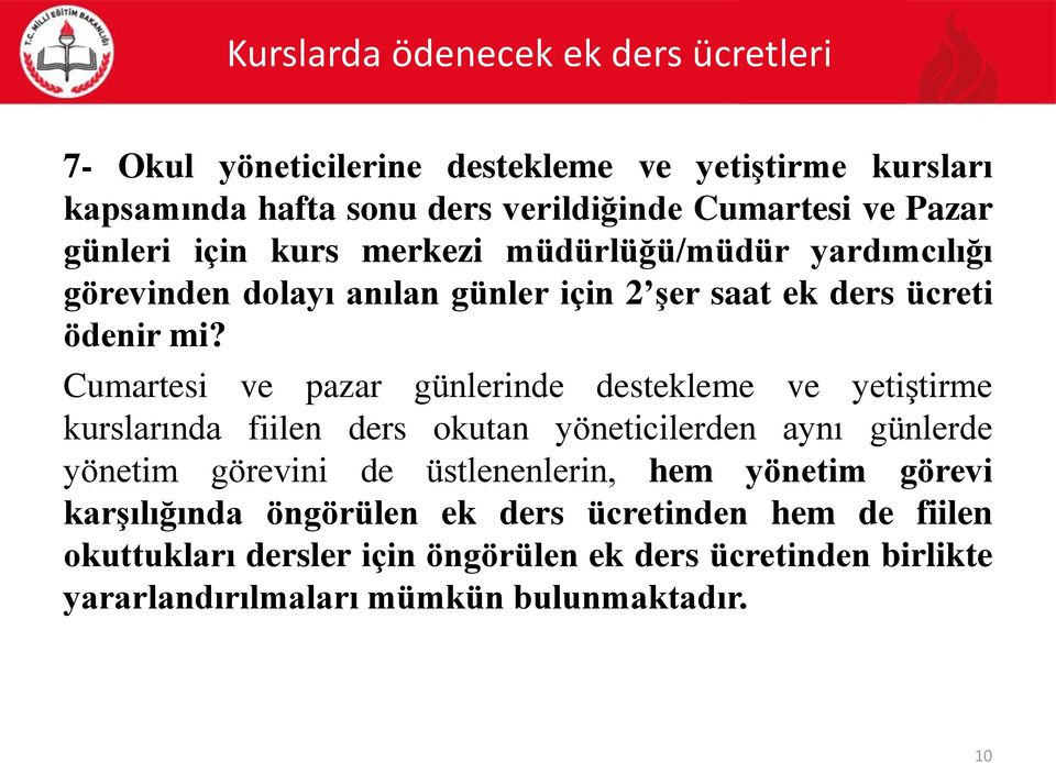 Cumartesi ve pazar günlerinde destekleme ve yetiştirme kurslarında fiilen ders okutan yöneticilerden aynı günlerde yönetim görevini de