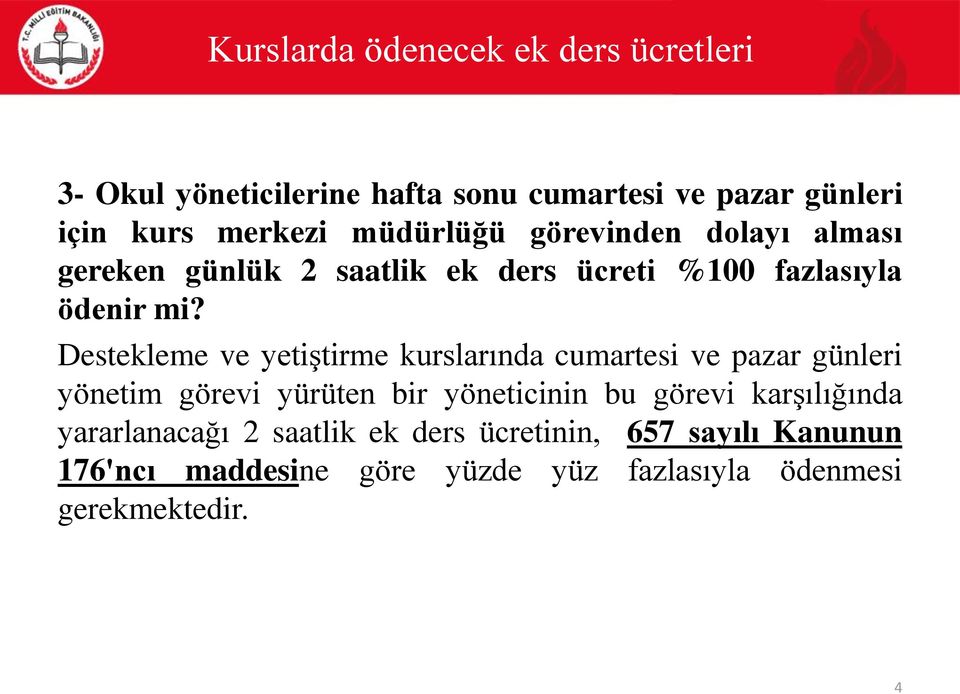 Destekleme ve yetiştirme kurslarında cumartesi ve pazar günleri yönetim görevi yürüten bir yöneticinin bu