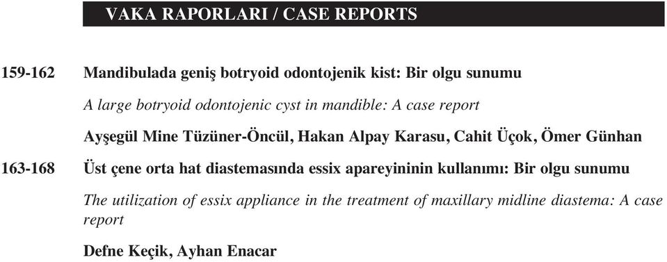 Üçok, Ömer Günhan 163-168 Üst çene orta hat diastemas nda essix apareyininin kullan m : Bir olgu sunumu The