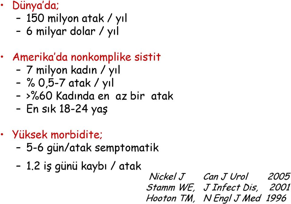 sık 18-24 yaş Yüksek morbidite; 5-6 gün/atak semptomatik 1.