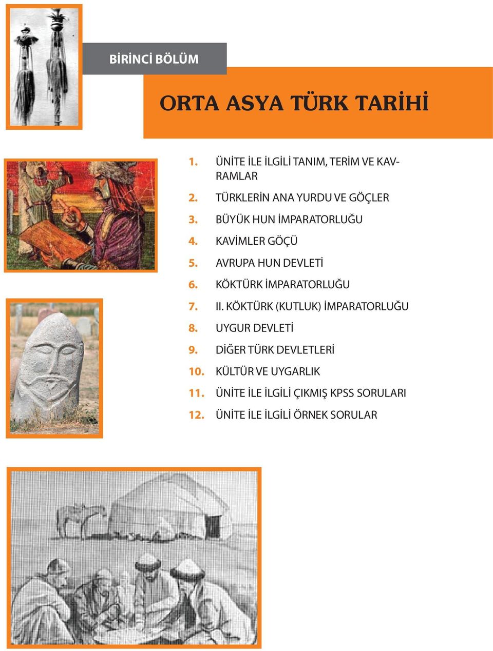 AVRUPA HUN DEVLETİ 6. KÖKTÜRK İMPARATORLUĞU 7. II. KÖKTÜRK (KUTLUK) İMPARATORLUĞU 8.