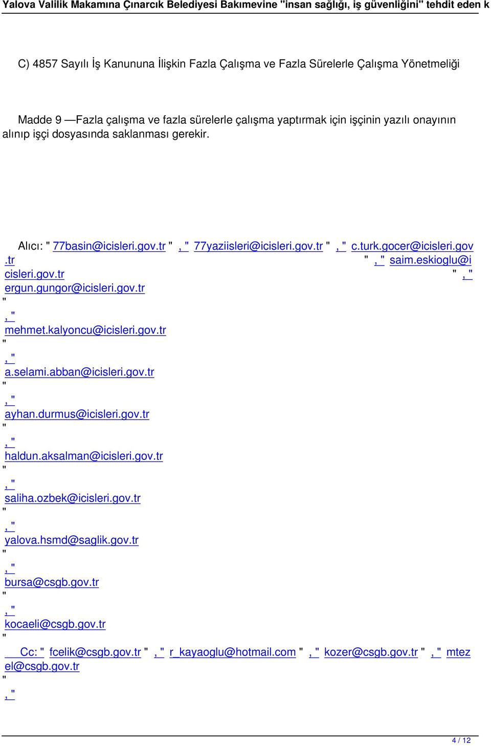 gocer@icisleri.gov.tr, saim.eskioglu@i cisleri.gov.tr, ergun.gungor@icisleri.gov.tr, mehmet.kalyoncu@icisleri.gov.tr, a.selami.abban@icisleri.gov.tr, ayhan.durmus@icisleri.gov.tr, haldun.