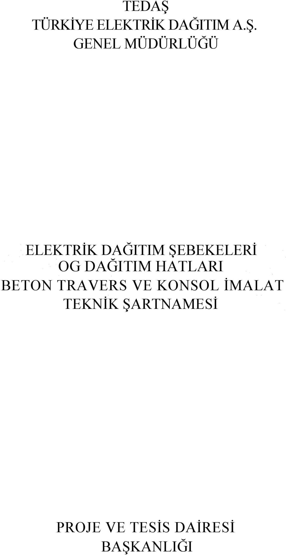 GENEL MÜDÜRLÜĞÜ ELEKTRİK DAĞITIM ŞEBEKELERİ