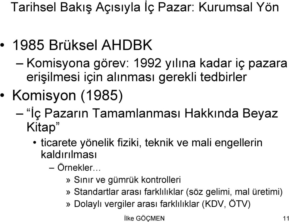 Kitap ticarete yönelik fiziki, teknik ve mali engellerin kaldırılması Örnekler» Sınır ve gümrük kontrolleri»