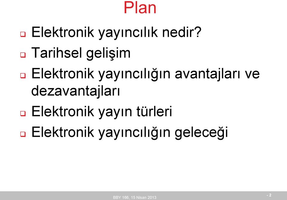 avantajları ve dezavantajları Elektronik