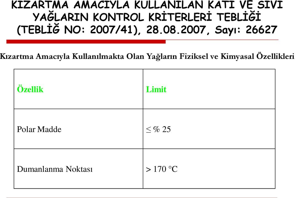 2007, Sayı: 26627 Kızartma Amacıyla Kullanılmakta Olan Yağların