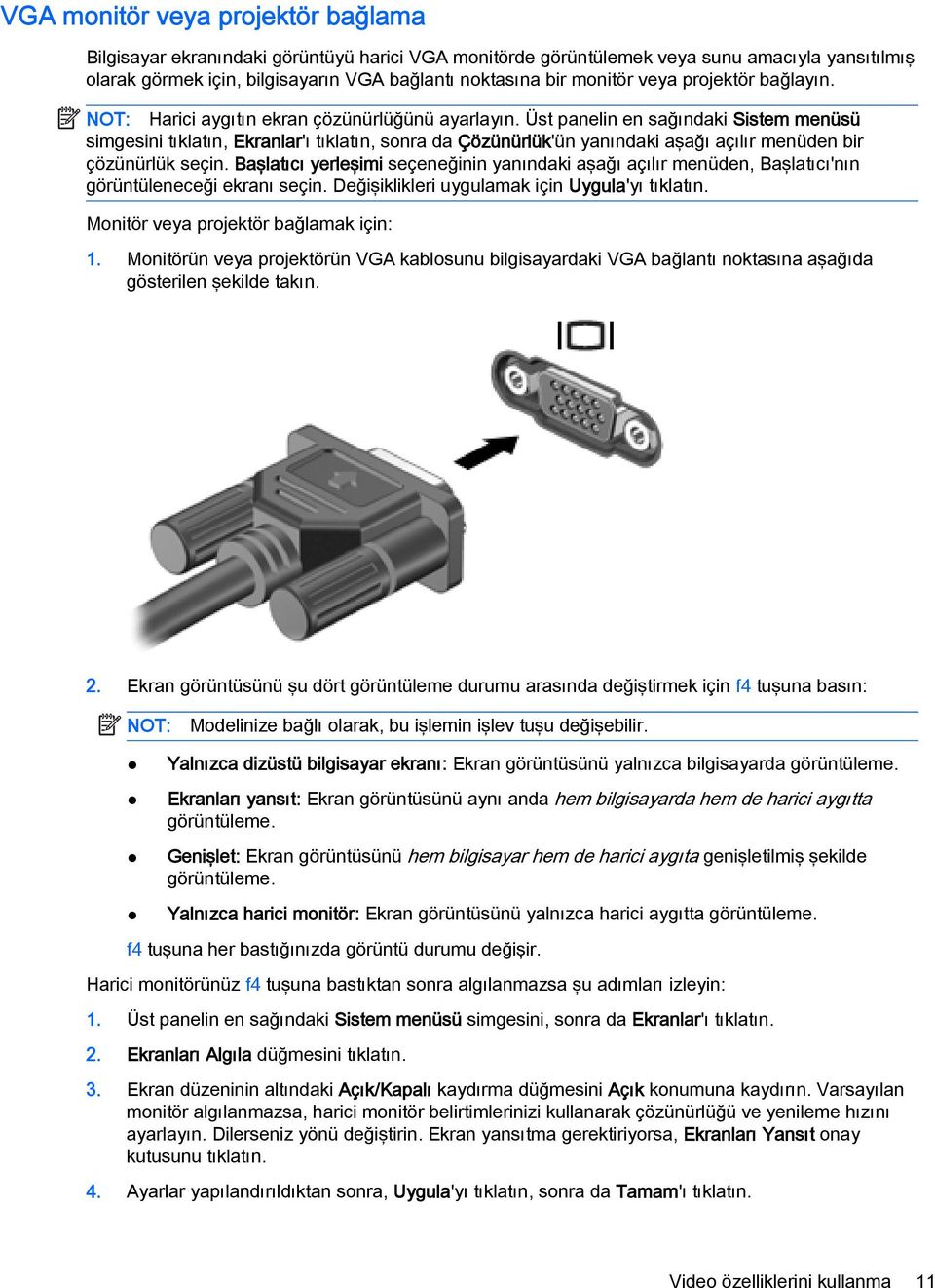 Üst panelin en sağındaki Sistem menüsü simgesini tıklatın, Ekranlar'ı tıklatın, sonra da Çözünürlük'ün yanındaki aşağı açılır menüden bir çözünürlük seçin.