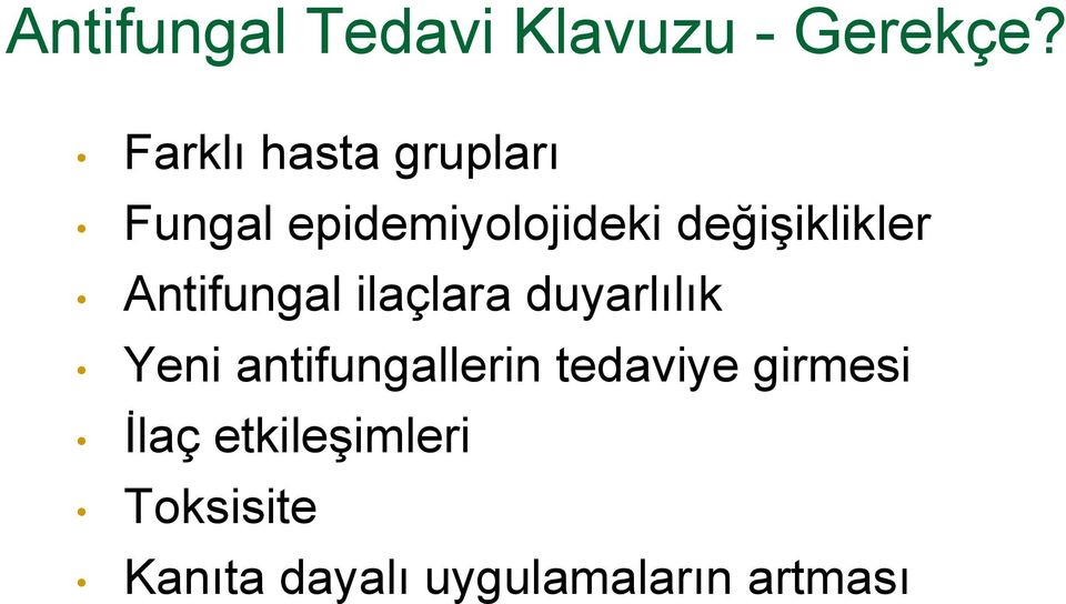 değişiklikler Antifungal ilaçlara duyarlılık Yeni