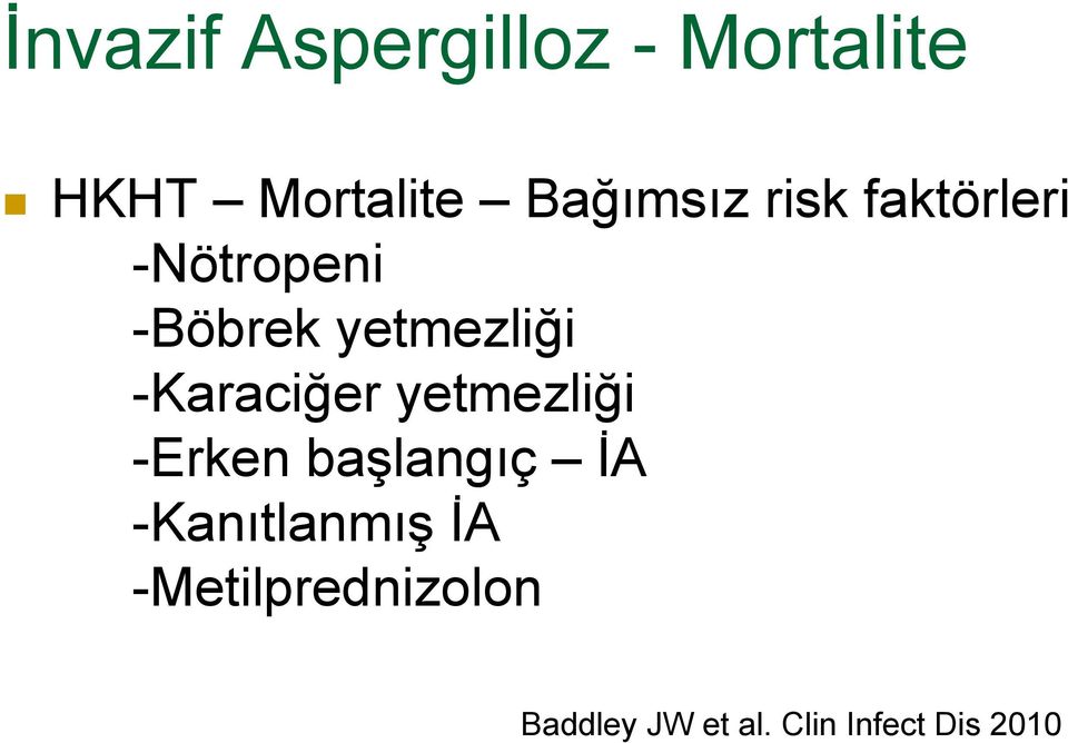 yetmezliği -Karaciğer yetmezliği -Erken başlangıç İA