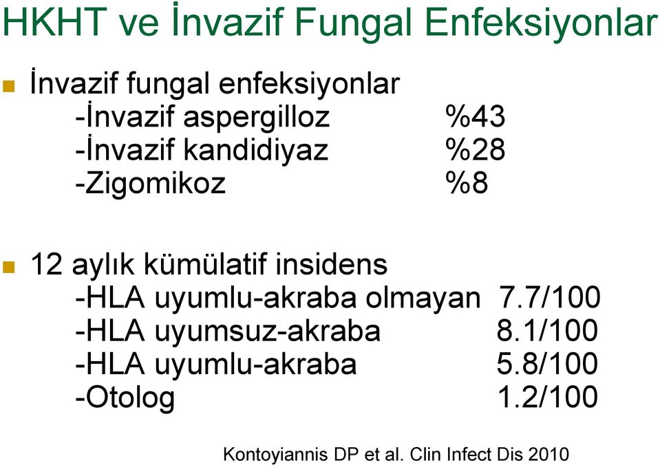 insidens -HLA uyumlu-akraba olmayan 7.7/100 -HLA uyumsuz-akraba 8.