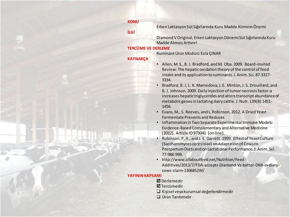 Board-Invited Review: The hepatic oxidation theory of the control of feed intake and its application to ruminants. J. Anim. Sci. 87:3317-3334. Bradford, B. J, L. K. Mamedova, J. E. Minton, J. S. Drouillard, and B.