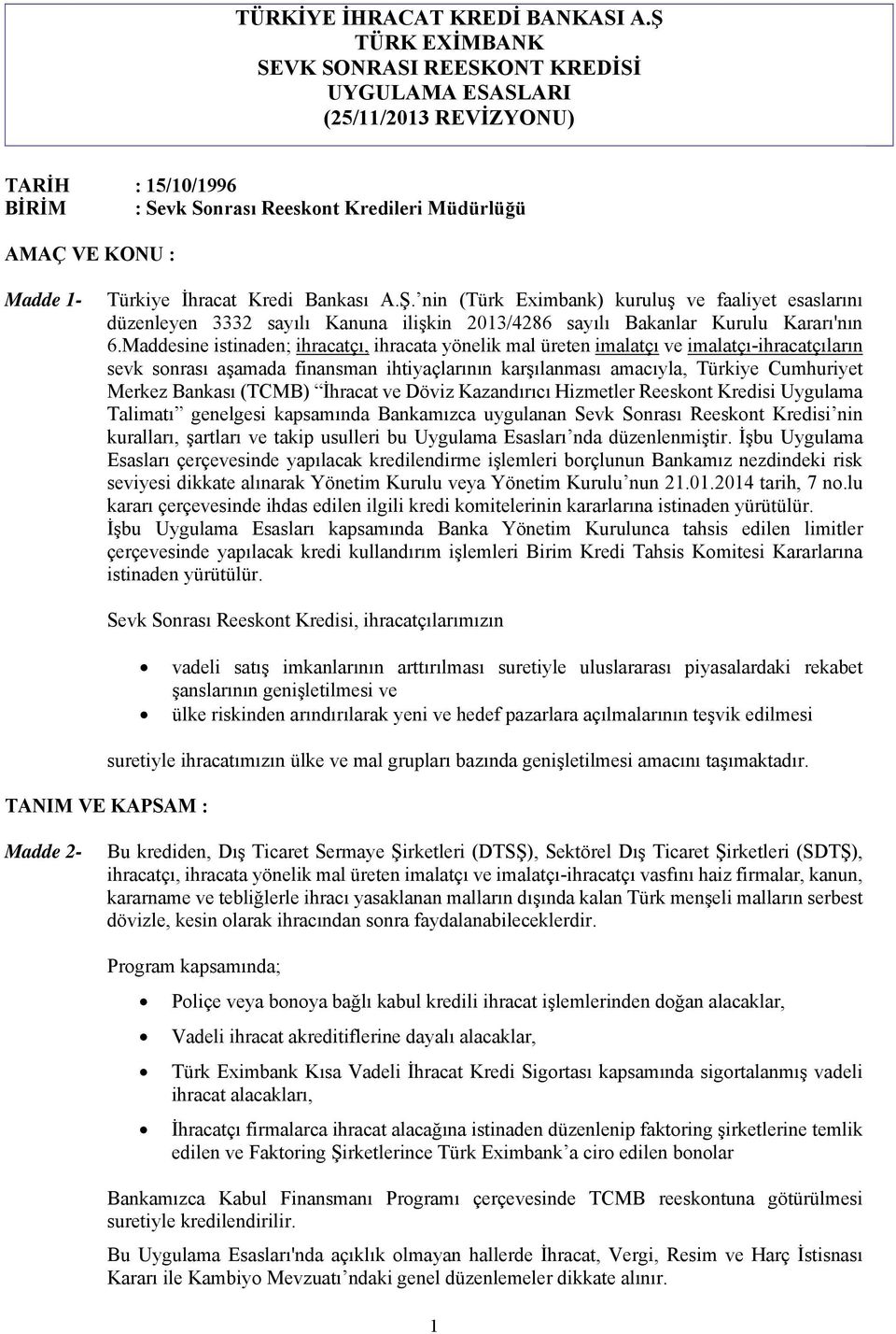 Kredi Bankası A.Ş. nin (Türk Eximbank) kuruluş ve faaliyet esaslarını düzenleyen 3332 sayılı Kanuna ilişkin 2013/4286 sayılı Bakanlar Kurulu Kararı'nın 6.