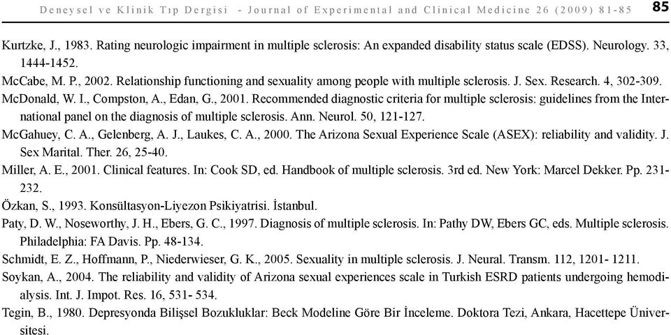 Relationship functioning and sexuality among people with multiple sclerosis. J. Sex. Research. 4, 302-309. McDonald, W. I., Compston, A., Edan, G., 2001.