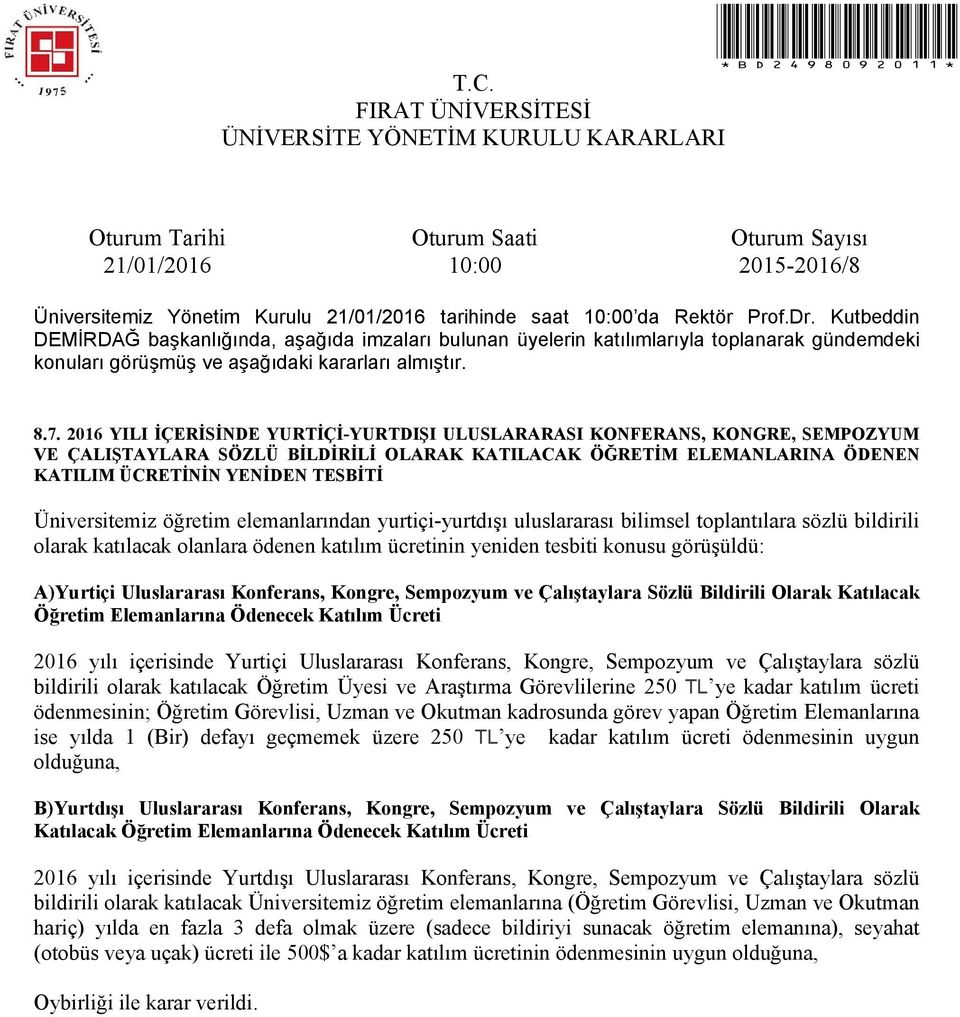 Uluslararası Konferans, Kongre, Sempozyum ve Çalıştaylara Sözlü Bildirili Olarak Katılacak Öğretim Elemanlarına Ödenecek Katılım Ücreti 2016 yılı içerisinde Yurtiçi Uluslararası Konferans, Kongre,