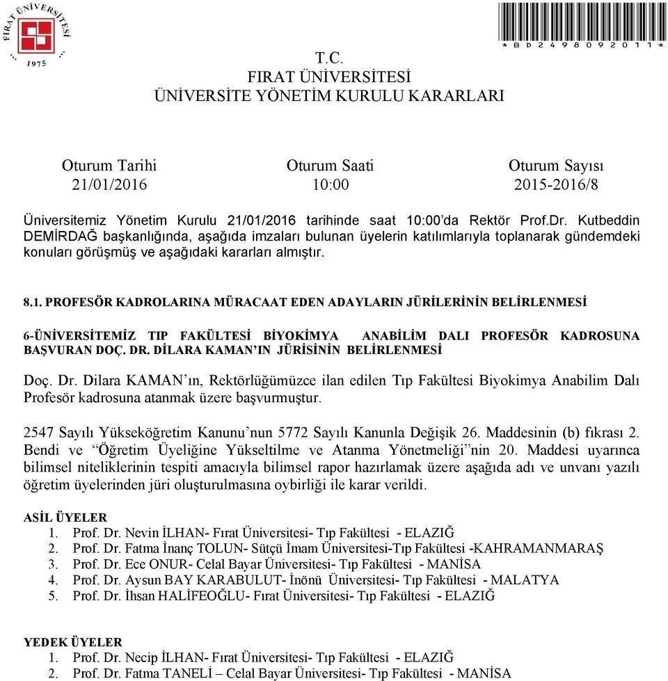 2547 Sayılı Yükseköğretim Kanunu nun 5772 Sayılı Kanunla Değişik 26. Maddesinin (b) fıkrası 2. Bendi ve Öğretim Üyeliğine Yükseltilme ve Atanma Yönetmeliği nin 20.