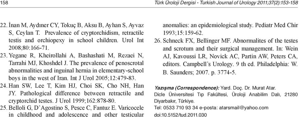 The prevalence of penoscrotal abnormalities and inguinal hernia in elementary-school boys in the west of Iran. Int J Urol 2005;12:479-83. 24. Han SW, Lee T, Kim HJ, Choi SK, Cho NH, Han JY.
