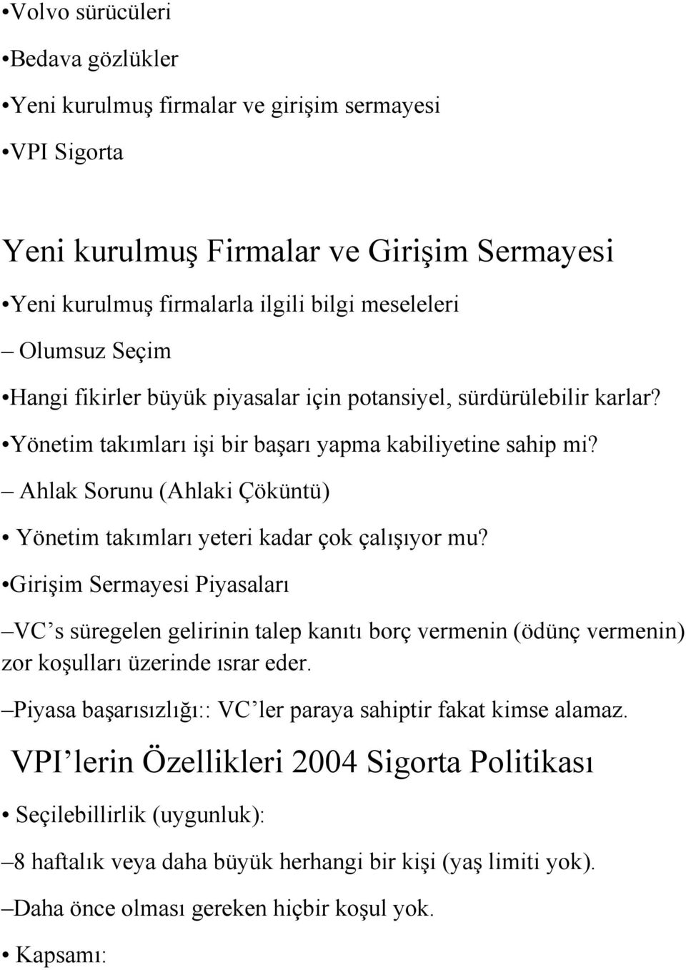 Ahlak Sorunu (Ahlaki Çöküntü) Yönetim takımları yeteri kadar çok çalışıyor mu?