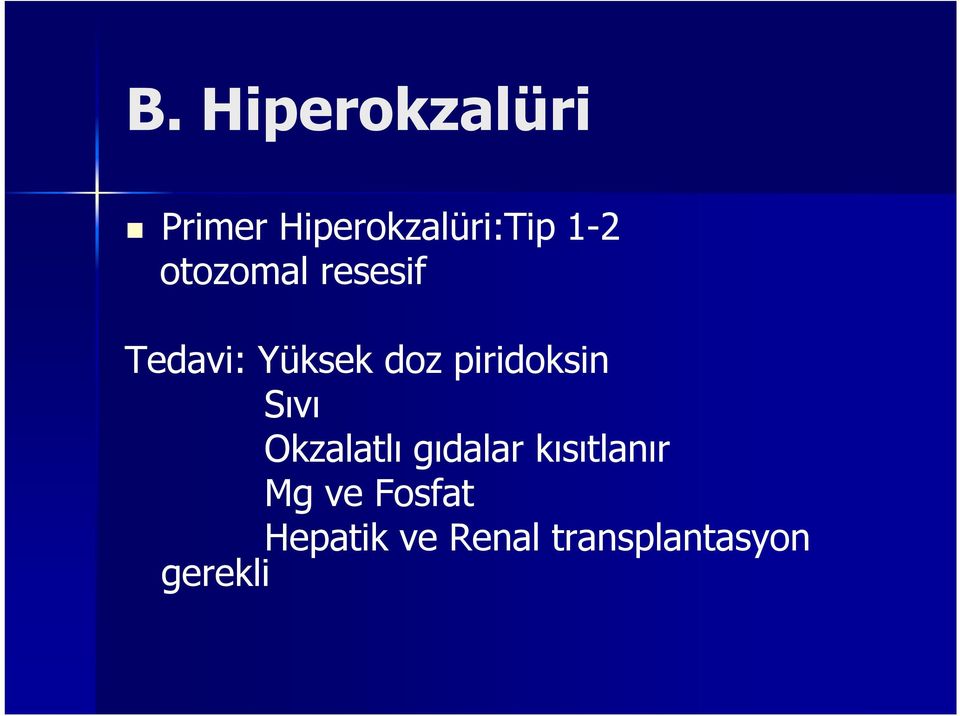 piridoksin Sıvı Okzalatlı gıdalar kısıtlanır