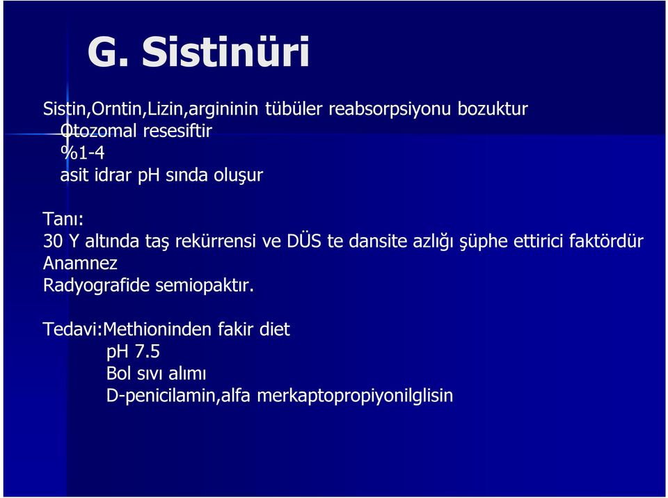 te dansite azlığı şüphe ettirici faktördür Anamnez Radyografide semiopaktır.