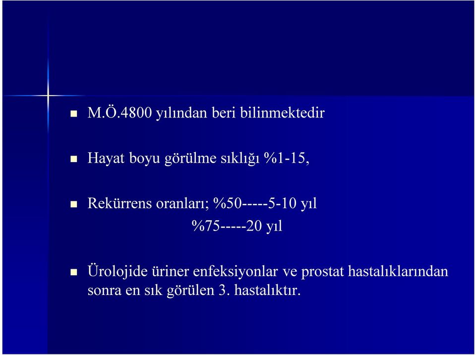 %50-----5-10 yıl %75-----20 yıl Ürolojide üriner