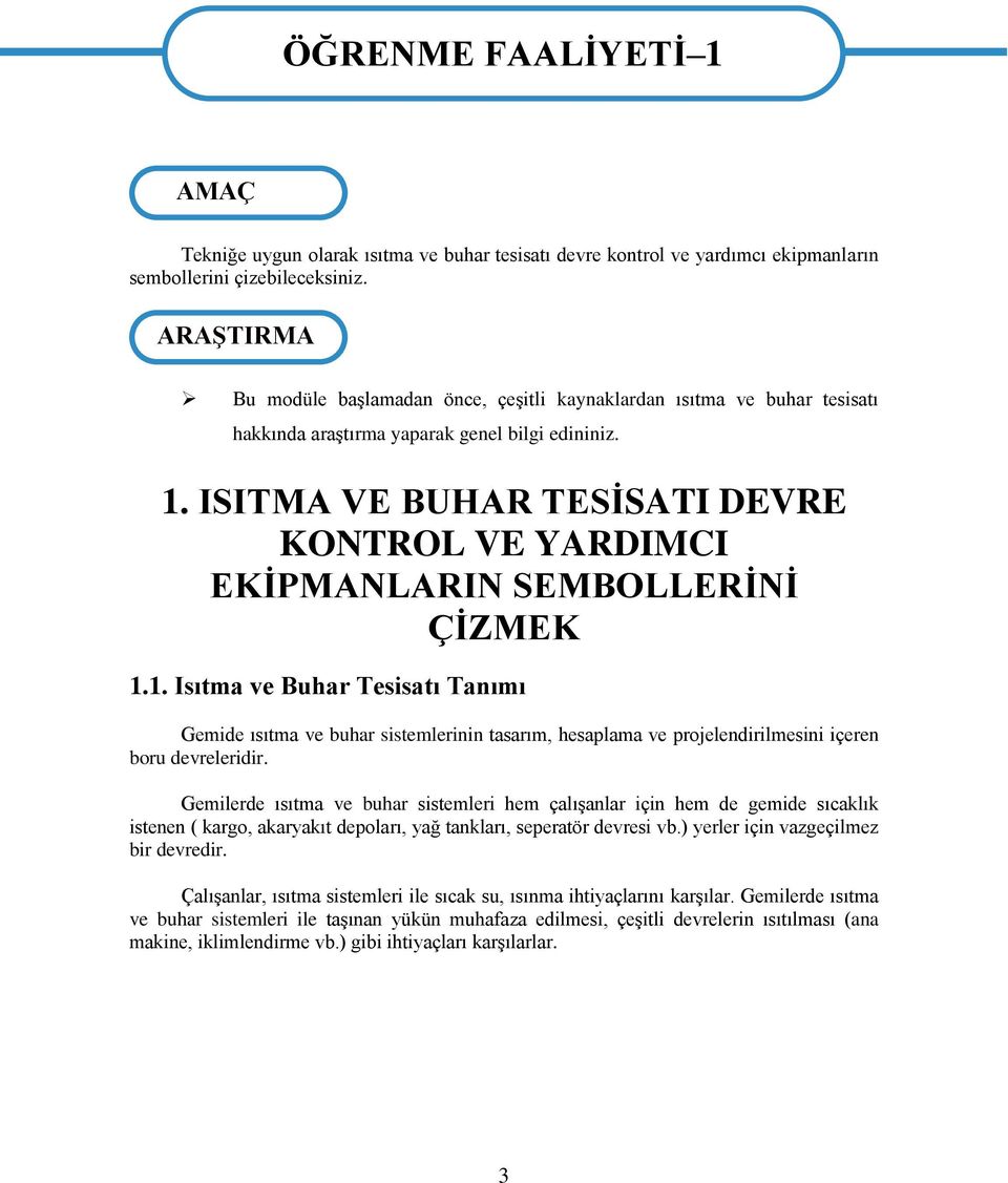 ISITMA VE BUHAR TESİSATI DEVRE KONTROL VE YARDIMCI EKİPMANLARIN SEMBOLLERİNİ ÇİZMEK 1.